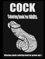 Cock Coloring Book for Adults , Hilarious Penis ,: Fantastic gift for every occasion! B08L3NWDWF Book Cover