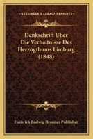Denkschrift Uber Die Verhaltnisse Des Herzogthums Limburg (1848) 1147514658 Book Cover