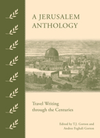 A Jerusalem Anthology: Travel Writing Through the Centuries 9774168429 Book Cover