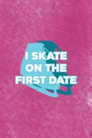 I Skate On The First Date: All Purpose 6x9 Blank Lined Notebook Journal Way Better Than A Card Trendy Unique Gift Pink Velvet Ice Skating 1706555946 Book Cover