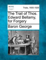 The Trail of Thos. Edward Bellamy, for Forgery 127506096X Book Cover