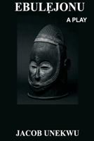 Ebulejonu: A play 1981470530 Book Cover
