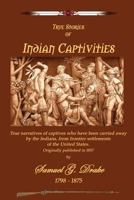 Indian Captivities, Being a Collection of the Most Remarkable Narratives of Persons Taken Captive by the North American Indians... to Which Are Added, Notes, Historical, Biographical, &c 9354504329 Book Cover