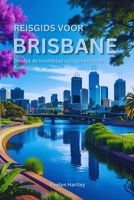 Reisgids voor Brisbane: Ontdek de hoofdstad van Queensland, Australië (Dutch Edition) B0F9VKXPWH Book Cover