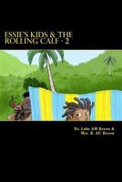 Essie's Kids & the Rolling Calf - 2: Island Style Storybook 1456563580 Book Cover