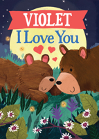 Violet I Love You: A Personalized Bedtime Book for Babies and Toddlers 146426273X Book Cover