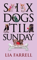 Six Dogs 'til Sunday 1603812504 Book Cover