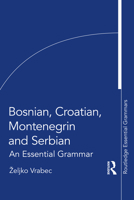 Bosnian, Croatian, Montenegrin and Serbian: An Essential Grammar 0367723638 Book Cover