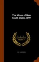 The Mines of New South Wales. 1897 1345102003 Book Cover