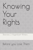 Knowing Your Rights: Before You Lose Them 0578430126 Book Cover