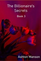 The Billionaire's Secrets Book 3 B0BHMRXV4K Book Cover