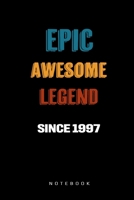 Epic Awesome Legend Since 1997 Notebook: Birthday Gift Journal for Family, Friends, Buddies, All Beloved Ones 1675651795 Book Cover