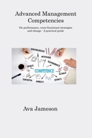Advanced Management Competencies: On performance, cross-functional strategies and change - A practical guide 1806315874 Book Cover