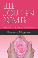 ELLE JOUIT EN PREMIER: guide de l'homme pour plaire à une femme (French Edition) B0CVVC41FD Book Cover