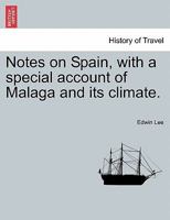 Notes on Spain, with a Special Account of Malaga and Its Climate 1240930119 Book Cover