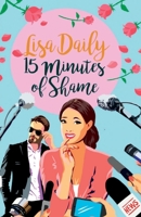 Fifteen Minutes of Shame: A Romantic Comedy B0C9XMQND6 Book Cover