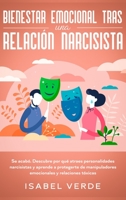 Bienestar Emocional Tras una Relaci?n Narcisista : Se Acab?. Descubre Por Qu? Atraes Personalidades Narcisistas y Aprende a Protegerte de Manipuladores Emocionales y Relaciones T?xicas 1648662153 Book Cover