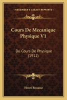 Cours De Mecanique Physique V1: Du Cours De Physique (1912) 1168162246 Book Cover