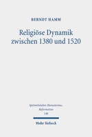 Religiöse Dynamik Zwischen 1380 Und 1520: Antriebskräfte Der Mentalität, Frömmigkeit, Theologie, Bildkultur Und Kirchenreform 3161637348 Book Cover