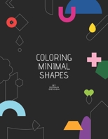Coloring Minimal Shapes B0BSWM6HJT Book Cover