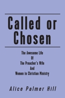 Called or Chosen: The Awesome Life of the Preacher's wife and women fulfilling God's 1478794275 Book Cover