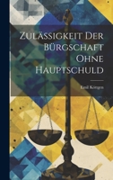 Zul�ssigkeit Der B�rgschaft Ohne Hauptschuld 1022732587 Book Cover