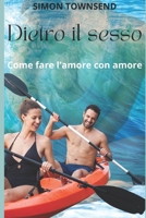 Dietro il sesso: Come fare l'amore con amore B0BD2MW8WV Book Cover