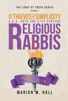 The Thieves of Simplicity A.K.A. 20th and 21st Century Religious Rabbis: Volume 1 164191808X Book Cover