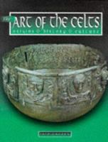 The Art of the Celts: Origins - History - Culture 1855853221 Book Cover