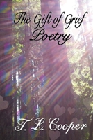 The Gift of Grief: Poetry 1943736065 Book Cover