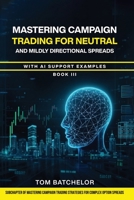 Mastering Campaign Trading for Neutral and Mildly Directional Spreads: with AI Support Examples. B0F95MV5VK Book Cover