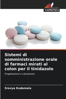 Sistemi di somministrazione orale di farmaci mirati al colon per il tinidazolo 6205365391 Book Cover