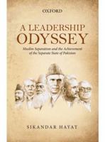 A Leadership Odyssey Muslim Separatism and the Achievement of the Separate State of Pakistan 9697340137 Book Cover