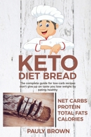 keto diet bread: The Complete Guide for Low-Carb Recipes Don't Give Up on Taste You Lose Weight by Eating Healthy 1073400883 Book Cover