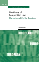 The Limits of Competition Law: Markets and Public Services (Oxford Studies in European Law) 0199266697 Book Cover