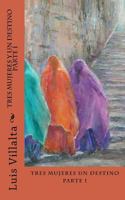 Tres Mujeres y un Destino 145651430X Book Cover