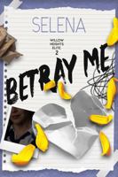 Betray Me (Willow Heights Prep: Special Editions) B0G6LGN71F Book Cover