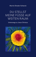 Du stellst meine F??e auf weiten Raum: Unterwegs zu Jesus Christus 375340134X Book Cover