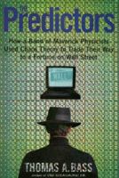 The Predictors: How a Band of Maverick Physicists Used Chaos Theory to Trade Their Way to a Fortune on Wall Street 0805057579 Book Cover