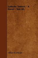 Latheby Towers, Volume III 0469543477 Book Cover