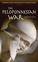 The Peloponnesian War (Greenwood Guides to Historic Events of the Ancient World) 0313324999 Book Cover