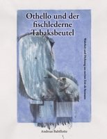Othello und der fischlederne Tabaksbeutel: Wahrheit und Dichtung aus meiner Zeit als Seemann 375781665X Book Cover