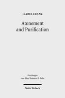 Atonement and Purification: Priestly and Assyro-Babylonian Perspectives on Sin and Its Consequences 3161549163 Book Cover