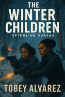 THE AFTERLINE BUREAU: THE WINTER CHILDREN B0G3KV4X54 Book Cover