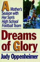 Dreams of Glory: A Mother's Season With Her Son's High School Football Team 0671687549 Book Cover