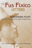 The Fus Fixico Letters: A Creek Humorist in Early Oklahoma 0803237049 Book Cover