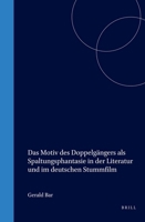 Das Motiv Des Doppelgängers ALS Spaltungsphantasie in Der Literatur Und Im Deutschen Stummfilm 9042018747 Book Cover
