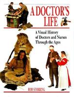 A Doctor's Life: A Visual History of Doctors and Nurses Through the Ages 0525675779 Book Cover