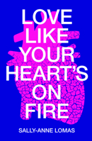 Love Like Your Heart's On Fire 1912665182 Book Cover