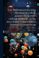 The Preparation And Properties Of 5-amino-0-quino-linear-boxylic Acid, And Some Compounds Derived Therefrom ...... 1277696055 Book Cover